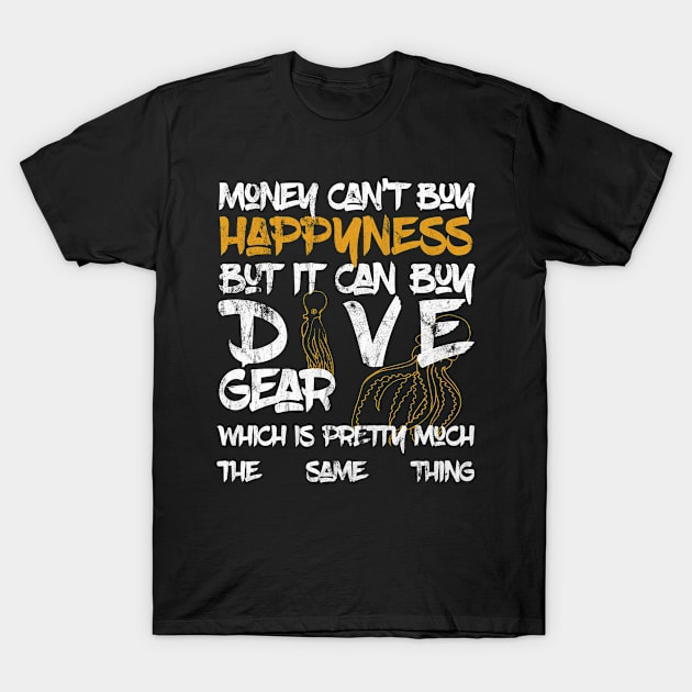 Money can't buy happyness but it can buy DIVE Gear T-shirt T-Shirt by Flo991990